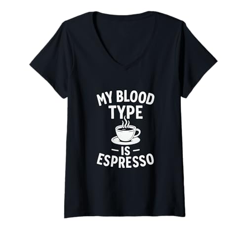 Damen My Blood Type Is Espresso Funny Coffee Addict Zitat T-Shirt mit V-Ausschnitt Damen My Blood Type Is Espresso Funny Coffee Addict Zitat T-Shirt mit V-Ausschnitt von Caffeine Overload Humor and Sarcastic Coffee Vibes