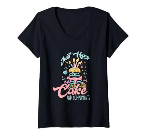 Damen JUST HERE FOR THE CAKE AND COMPLIMENTS T-Shirt mit V-Ausschnitt Damen JUST HERE FOR THE CAKE AND COMPLIMENTS T-Shirt mit V-Ausschnitt von Cake Compliments Birthday Aging Fun Humor Party
