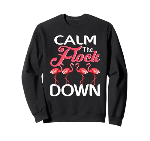 Calm Flock Down Lustiges Zitat Flamingo Bekleidung Damen Sweatshirt von Calm flock down funny flamingo apparel women