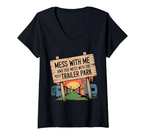 Damen Mess with Me Face The Whole Trailer Park - T-Shirt mit V-Ausschnitt Damen Mess with Me Face The Whole Trailer Park - T-Shirt mit V-Ausschnitt von Camp Sass Haltung kämpft