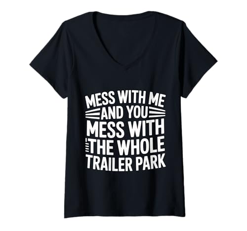 Damen Mess with Me Face The Whole Trailer Park |- T-Shirt mit V-Ausschnitt Damen Mess with Me Face The Whole Trailer Park |- T-Shirt mit V-Ausschnitt von Camp Sass Haltung kämpft