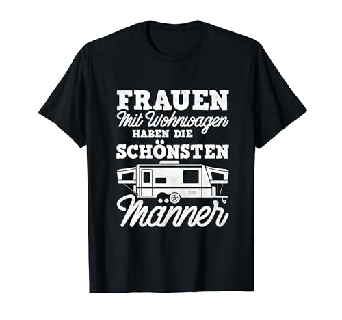 Camping, Frauen Mit Wohnwagen Haben Die Schönsten Männer T-Shirt Camping, Frauen Mit Wohnwagen Haben Die Schönsten Männer T-Shirt von Camper Outfits für den Camping Urlaub