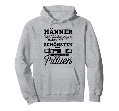 Camping, Männer Mit Wohnwagen Haben Die Schönsten Frauen Pullover Hoodie Camping, Männer Mit Wohnwagen Haben Die Schönsten Frauen Pullover Hoodie von Camper Outfits für den Camping Urlaub