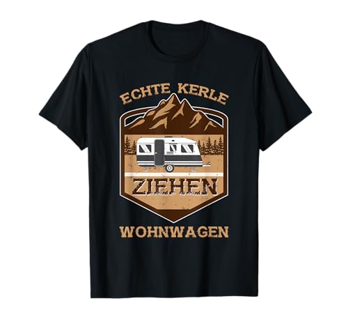 Echte Kerle ziehen Wohnwagen Camping Camper Herren Geschenk T-Shirt von Camping Geschenk mit Wohnwagen & Kerlen Spruch