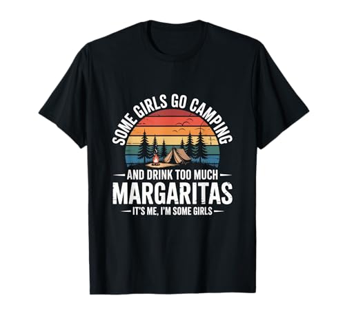 Manche Mädchen Trinken zu viel Margaritas Lustiges Camping für Frauen T-Shirt von Camping Margaritas Girls Trip Funny Retro Gift