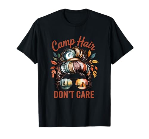 Camp Hair Don't Care Messy Bun Camper Girl T-Shirt von Camping Outdoor Campfire Girl