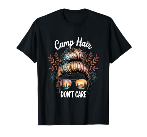 Camp Hair Don't Care Messy Bun Girl Camping T-Shirt von Camping Outdoor Campfire Girl