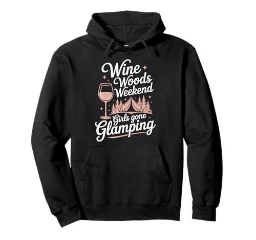 Wine Woods Weekend Girls Gone Glamping Pullover Hoodie von Camping Outdoor Zelt Familie Freunde Abenteuer