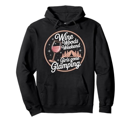 Wine Woods Weekend Girls Gone Glamping Pullover Hoodie von Camping Outdoor Zelt Familie Freunde Abenteuer