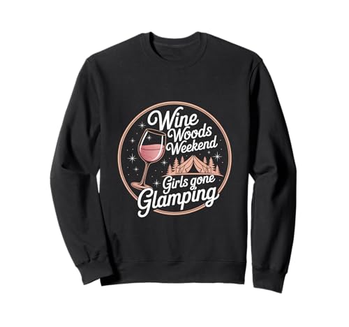 Wine Woods Weekend Girls Gone Glamping Sweatshirt von Camping Outdoor Zelt Familie Freunde Abenteuer