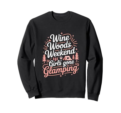 Wine Woods Weekend Girls Gone Glamping Sweatshirt von Camping Outdoor Zelt Familie Freunde Abenteuer