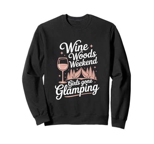 Wine Woods Weekend Girls Gone Glamping Sweatshirt von Camping Outdoor Zelt Familie Freunde Abenteuer