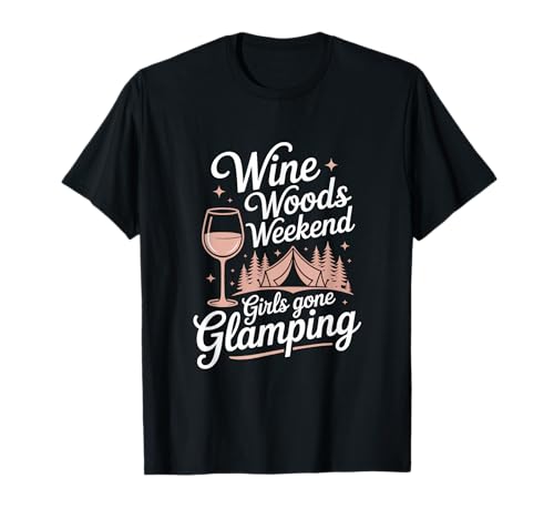 Wine Woods Weekend Girls Gone Glamping T-Shirt von Camping Outdoor Zelt Familie Freunde Abenteuer