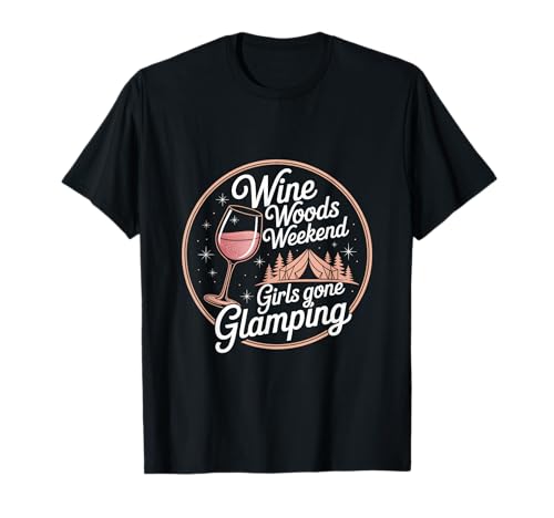 Wine Woods Weekend Girls Gone Glamping T-Shirt von Camping Outdoor Zelt Familie Freunde Abenteuer