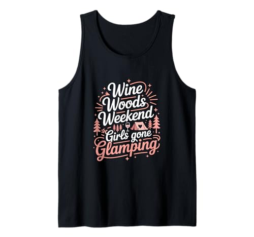 Wine Woods Weekend Girls Gone Glamping Tank Top von Camping Outdoor Zelt Familie Freunde Abenteuer