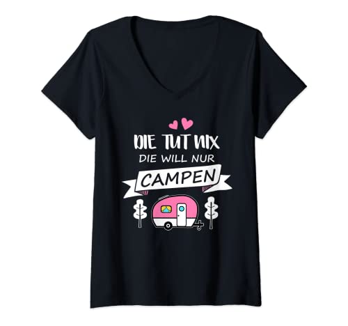 Damen Die Tut Nix Die Will Nur Campen Wohnwagen Camper Camping T-Shirt mit V-Ausschnitt von Camping Wohnmobil Outdoor Camper