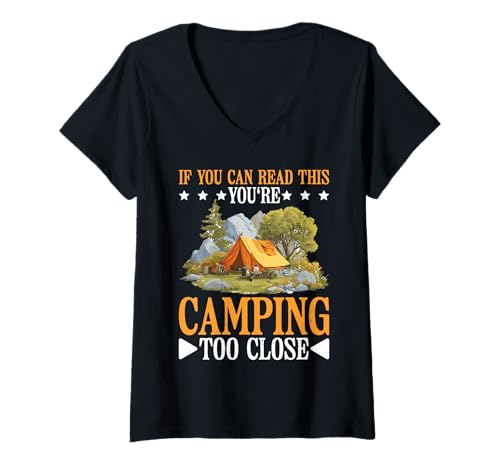 Damen If You Can Read This You're Camping Too Close - T-Shirt mit V-Ausschnitt Damen If You Can Read This You're Camping Too Close - T-Shirt mit V-Ausschnitt von Campingplatz Camper Distanz Humor