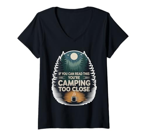 Damen If You Can Read This You're Camping Too Close - T-Shirt mit V-Ausschnitt Damen If You Can Read This You're Camping Too Close - T-Shirt mit V-Ausschnitt von Campingplatz Camper Distanz Humor