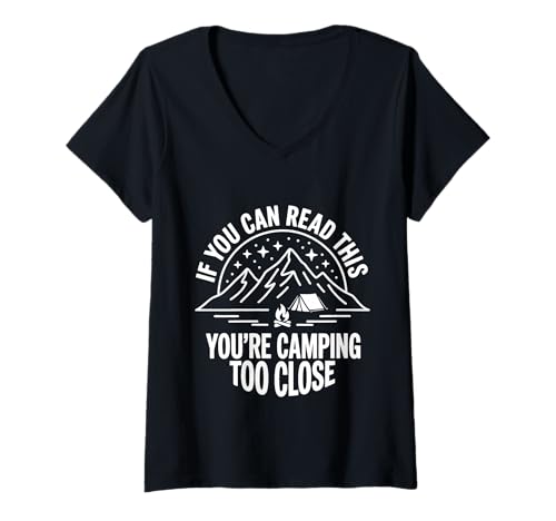Damen If You Can Read This You're Camping Too Close - T-Shirt mit V-Ausschnitt Damen If You Can Read This You're Camping Too Close - T-Shirt mit V-Ausschnitt von Campingplatz Camper Distanz Humor