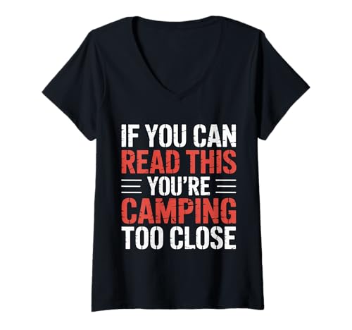Damen If You Can Read This You're Camping Too Close |- T-Shirt mit V-Ausschnitt von Campingplatz Camper Distanz Humor