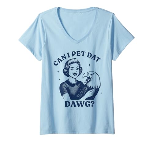 Damen Can I Pet Dat Dawg Lustiges Pin Up Adler Meme T-Shirt mit V-Ausschnitt von Can I Pet This Dawg Meme Graphics