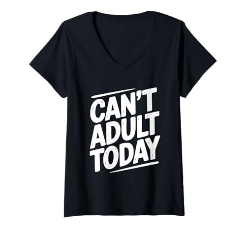 Damen Can't Adult Today Lustiger sarkastischer Humor für Faule Tage T-Shirt mit V-Ausschnitt Damen Can't Adult Today Lustiger sarkastischer Humor für Faule Tage T-Shirt mit V-Ausschnitt von Can't Adult Today Funny Sarcastic Humor