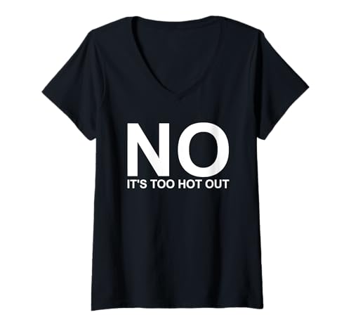 Damen No It's Too Hot Out Anti Summer Hate Summer It's Too Hot T-Shirt mit V-Ausschnitt Damen No It's Too Hot Out Anti Summer Hate Summer It's Too Hot T-Shirt mit V-Ausschnitt von Can't Take The Heat Merch