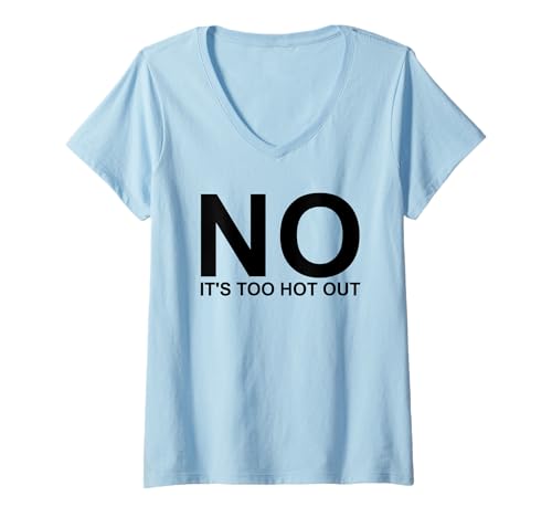 Damen No It's Too Hot Out Anti Summer Hate Summer It's Too Hot T-Shirt mit V-Ausschnitt Damen No It's Too Hot Out Anti Summer Hate Summer It's Too Hot T-Shirt mit V-Ausschnitt von Can't Take The Heat Merch