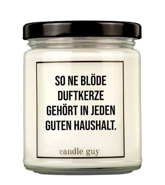 Candle Guy Duftkerze So ne blöde gehört in jeden guten Haushalt. aus Sojawachs von Candle Guy