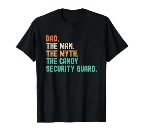 Candy Security Guard Dad Man Myth T-Shirt Candy Security Guard Dad Man Myth T-Shirt von Candy Security Guard Dad Myth T Shirts for Men