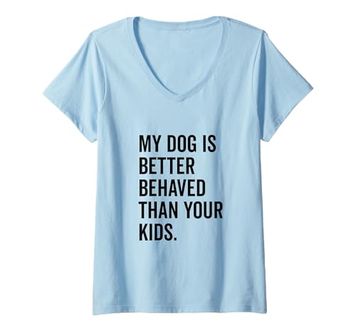 Damen Mein Hund benimmt Sich Besser als Ihre Kinder Lustiger Tierliebhaber T-Shirt mit V-Ausschnitt Damen Mein Hund benimmt Sich Besser als Ihre Kinder Lustiger Tierliebhaber T-Shirt mit V-Ausschnitt von Canine Companions of Humor and Joy Merchandise