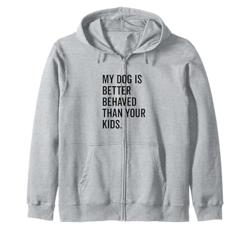 Mein Hund benimmt Sich Besser als Ihre Kinder Lustiger Tierliebhaber Kapuzenjacke Mein Hund benimmt Sich Besser als Ihre Kinder Lustiger Tierliebhaber Kapuzenjacke von Canine Companions of Humor and Joy Merchandise