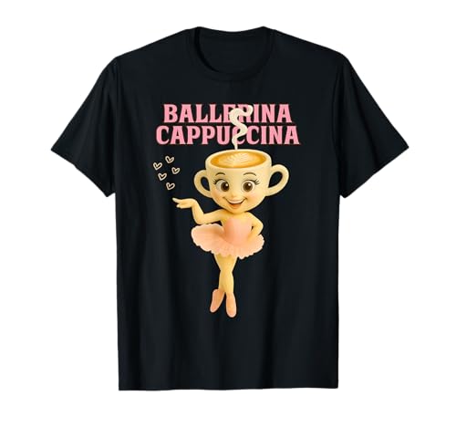 Ballerina Cappuccina Italienisch Brainrot Meme Kinder Mädchen Frauen T-Shirt von Cappuccino Assassino Coffee Lovers Funny Series