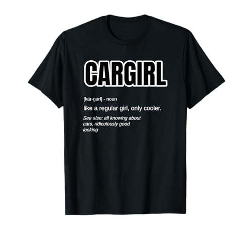 Lustiges Auto-Mädchen-Geschenk – Cargirl Definition Auto Küken T-Shirt Lustiges Auto-Mädchen-Geschenk – Cargirl Definition Auto Küken T-Shirt von Car Guy Hub