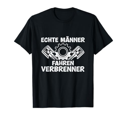 Auto Tuning Echte Männer fahren Verbrenner Motor T-Shirt von Car Shirt`s by Let your engine howl