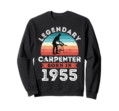 Legendary Carpenter Born in 1955, 70th Birthday Men Sweatshirt von Carpenter 1955 Legends Gifts for Mens 70th Bday