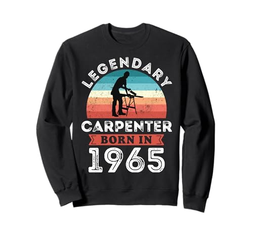 Legendary Carpenter Born in 1965, 60th Birthday Men Sweatshirt von Carpenter 1965 Legends Gifts for Mens 60th Bday