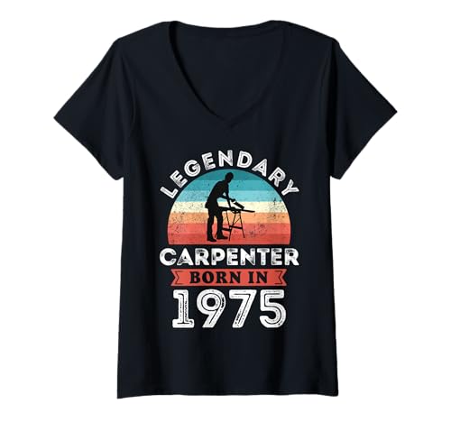 Damen Legendary Carpenter Born in 1975, 50th Birthday Men T-Shirt mit V-Ausschnitt Damen Legendary Carpenter Born in 1975, 50th Birthday Men T-Shirt mit V-Ausschnitt von Carpenter 1975 Legends Gifts for Mens 50th Bday