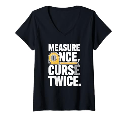 Damen Messen Sie einmal Fluch zweimal T-Shirt mit V-Ausschnitt Damen Messen Sie einmal Fluch zweimal T-Shirt mit V-Ausschnitt von Carpenter Humor