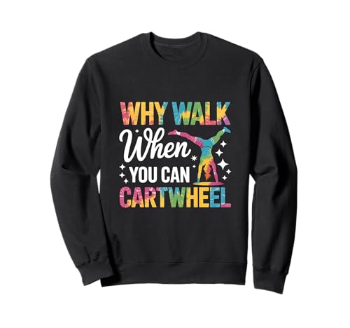 Warum Laufen, wenn Man das Rad umkippen kann Sweatshirt von Cartwheel Tumbling Gymnastics