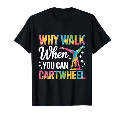 Warum Laufen, wenn Man das Rad umkippen kann T-Shirt Warum Laufen, wenn Man das Rad umkippen kann T-Shirt von Cartwheel Tumbling Gymnastics