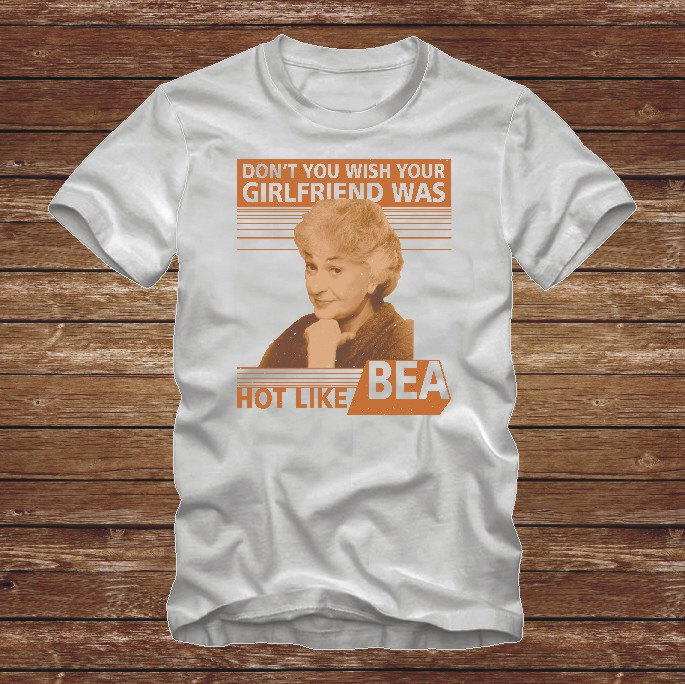 Dont Sie Wünschen, Ihre Freundin War Heiß Wie Bea - Lustige Beunruhigt Golden Girls Tshirt T-Shirt Erwachsene Größen S-3xl Viele Farben 80Er von CaseysQualityPrints
