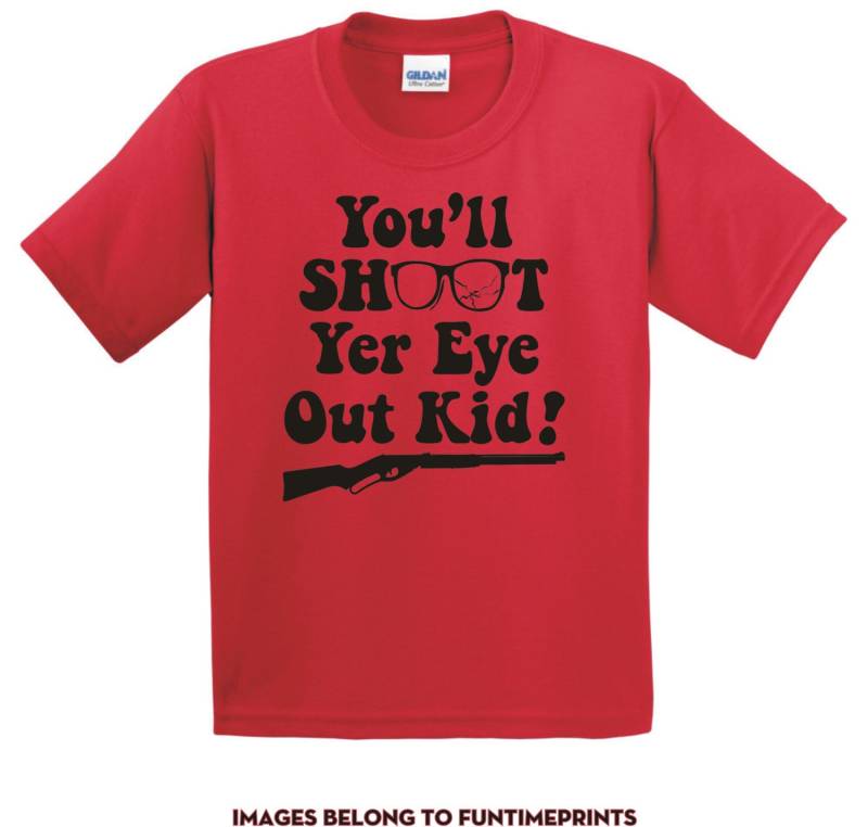 Du Wirst Yer Eye Out Kid Schießen - T-Shirt Für Erwachsene Lustige Shirt Geschenk Weihnachtsurlaub Ihre Geschenk Geschwister Familie-Viele Farben-316 von CaseysQualityPrints