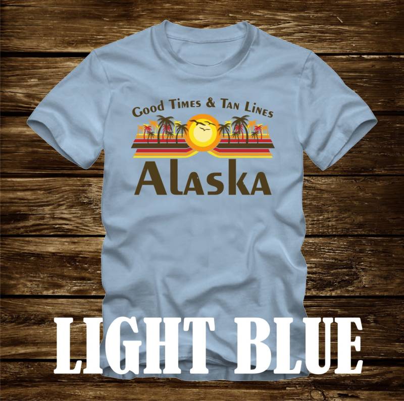 Gute Zeiten & Tan Lines Alaska T-Shirt - Viele Farben Erwachsene Größen Nicht Übereinstimmende Strand Ozean Küste Lustige Palme Ankerage Nome von CaseysQualityPrints