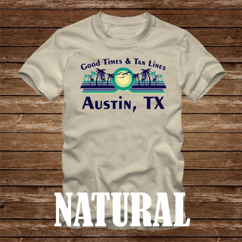Gute Zeiten & Tan Linien Austin, Tx T-Shirt - Viele Farben Erwachsene Größen Nicht Übereinstimmende Strand Ozean Küste Lustige Palme Texas von CaseysQualityPrints