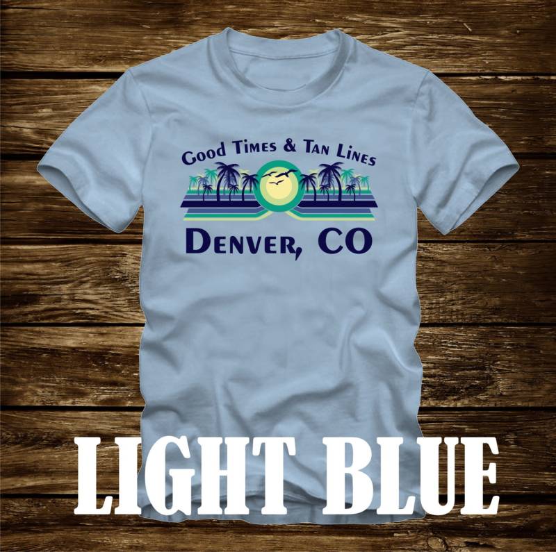 Gute Zeiten & Tan Linien Denver, Co T-Shirt - Viele Farben Erwachsene Größen Nicht Übereinstimmende Strand Ozean Küste Lustige Palme Colorado von CaseysQualityPrints