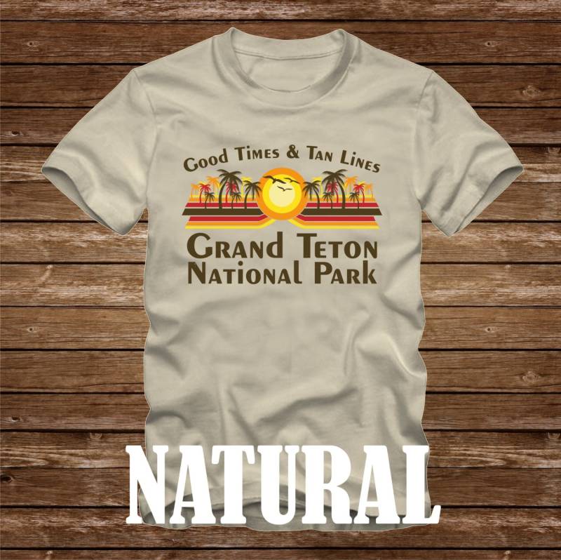 Gute Zeiten & Tan Linien Grand Teton Nationalpark T-Shirt - Viele Farben Erwachsene Größen Nicht Übereinstimmende Strand Ozean Küste Lustige Palme von CaseysQualityPrints