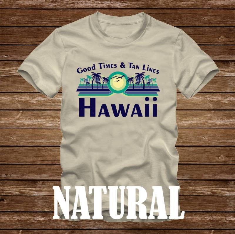 Gute Zeiten & Tan Linien Hawaii T-Shirt - Viele Farben Erwachsene Größen Nicht Übereinstimmende Strand Ozean Küste Lustige Palme Maui Honolulu von CaseysQualityPrints