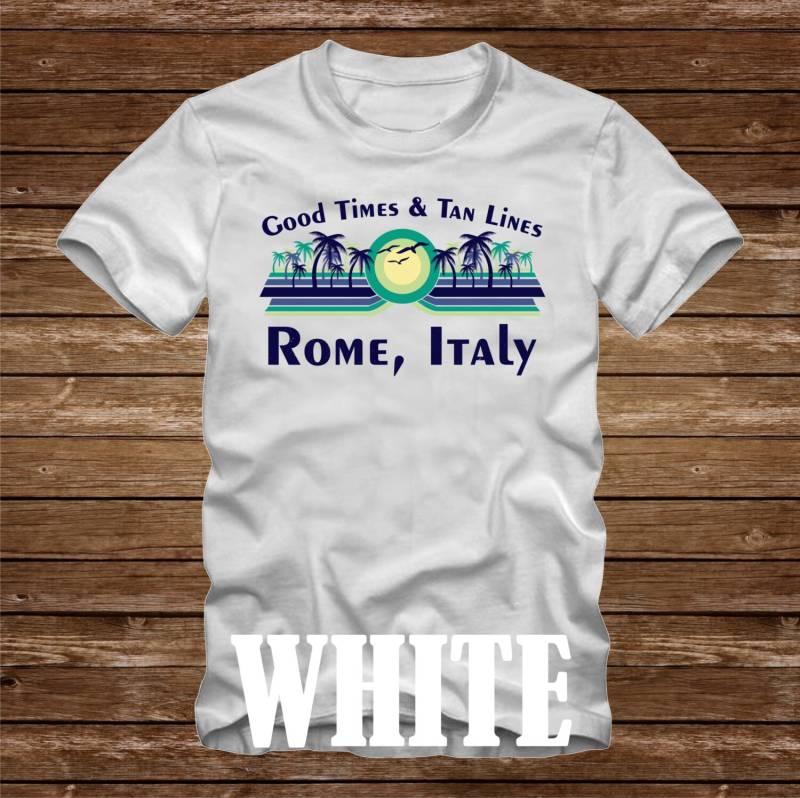 Gute Zeiten & Tan Linien Rom Italien T-Shirt - Viele Farben Erwachsene Größen Nicht Übereinstimmende Strand Ozean Küste Lustige Palme von CaseysQualityPrints