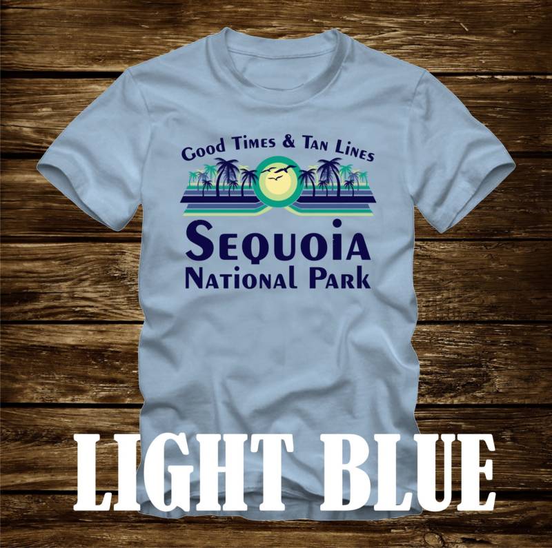 Gute Zeiten & Tan Linien Sequoia Nationalpark T-Shirt - Viele Farben Erwachsene Größen Nicht Übereinstimmende Strand Ozean Küste Lustige Palme von CaseysQualityPrints